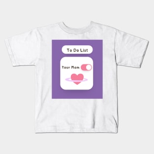 To Do List Your Mom Sarcastic Design Kids T-Shirt